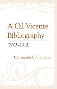 Cover image for A Gil Vicente Bibliography (2005-2015)