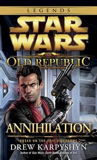 Cover image for Annihilation: Star Wars Legends (The Old Republic)