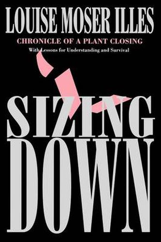 Cover image for Sizing Down: Chronicle of a Plant Closing