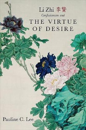 Cover image for Li Zhi, Confucianism, and the Virtue of Desire