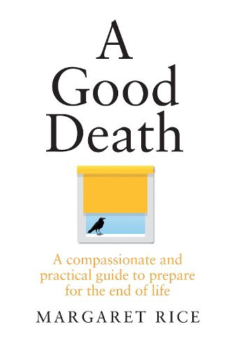 Cover image for A Good Death: A compassionate and practical guide to prepare for the end of life