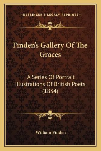 Finden's Gallery of the Graces: A Series of Portrait Illustrations of British Poets (1834)