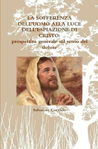 Cover image for La Sofferenza Dell'uomo Alla Luce Dell'espiazione Di Cristo