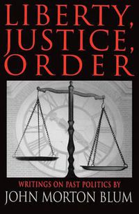 Cover image for Liberty Justice Order: Essays on Past Politics