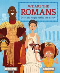 Cover image for We Are the Romans: Meet the People Behind the History