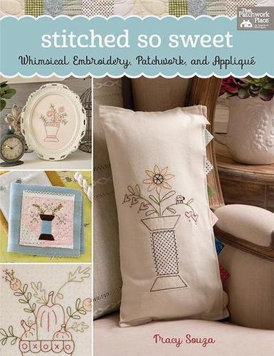 Cover image for Stitched So Sweet: Whimsical Embroidery, Patchwork, and Applique