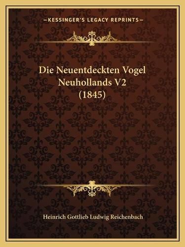 Cover image for Die Neuentdeckten Vogel Neuhollands V2 (1845)