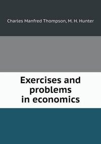 Cover image for Exercises and problems in economics