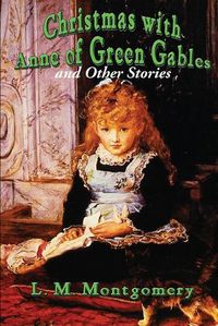 Cover image for Christmas with Anne of Green Gables and Other Stories
