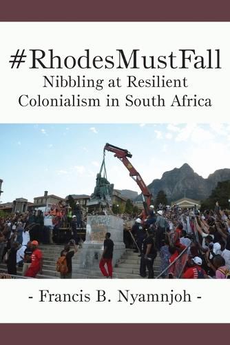 Cover image for #RhodesMustFall. Nibbling at Resilient Colonialism in South Africa