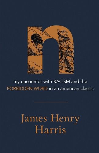 Cover image for N: My Encounter with Racism and the Forbidden Word in an American Classic