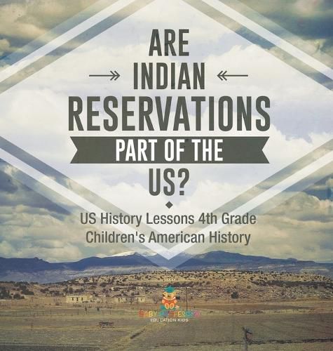 Cover image for Are Indian Reservations Part of the US? US History Lessons 4th Grade Children's American History