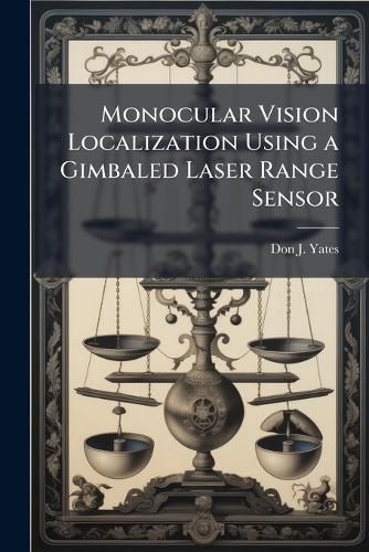 Cover image for Monocular Vision Localization Using a Gimbaled Laser Range Sensor