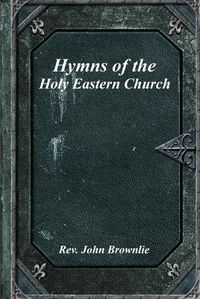 Cover image for Hymns of the Holy Eastern Church