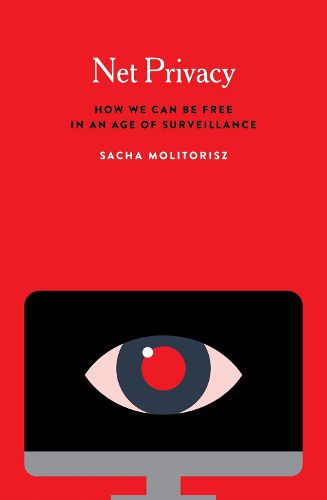 Cover image for Net Privacy: How We Can Be Free in an Age of Surveillance