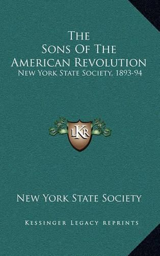 Cover image for The Sons of the American Revolution: New York State Society, 1893-94