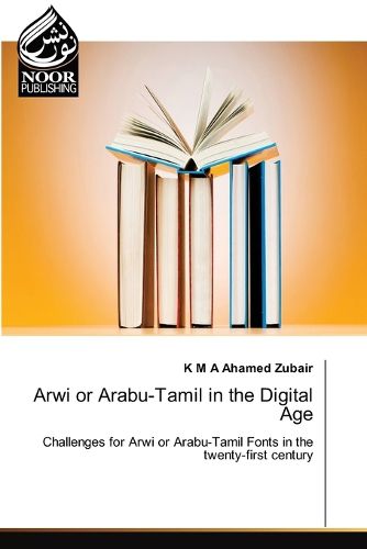 Arwi or Arabu-Tamil in the Digital Age