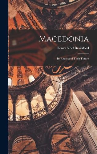 Cover image for Macedonia; Its Races and Their Future