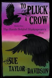 Cover image for To Pluck A Crow: The hands behind Shakespeare's pen