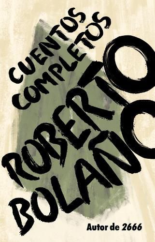 Roberto Bolano: Cuentos completos / Complete Stories