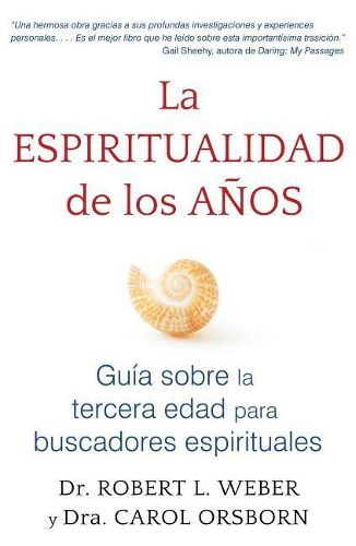 La Espiritualidad de Los Anos: Guia Sobre La Tercera Edad Para Buscadores Espirituales