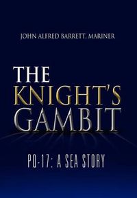 Cover image for The Knight's Gambit: Pq-17: A Sea Story