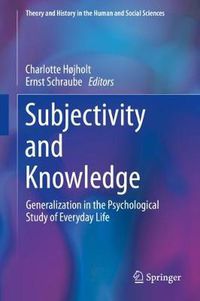 Cover image for Subjectivity and Knowledge: Generalization in the Psychological Study of Everyday Life