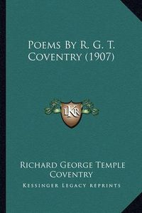 Cover image for Poems by R. G. T. Coventry (1907) Poems by R. G. T. Coventry (1907)