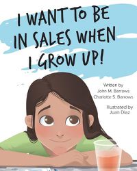 Cover image for I Want to Be in Sales When I Grow Up!