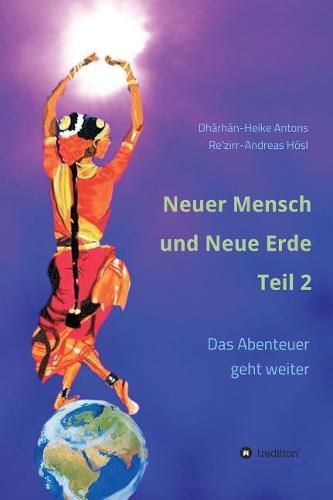 Cover image for Neuer Mensch und Neue Erde Teil 2: Das Abenteuer geht weiter