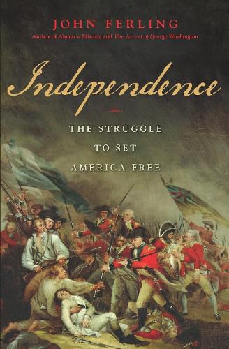 Cover image for Independence: The Struggle to Set America Free