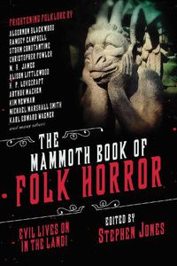 Cover image for The Mammoth Book of Folk Horror: Evil Lives On in the Land!