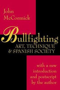 Cover image for Bullfighting: Art, Technique and Spanish Society