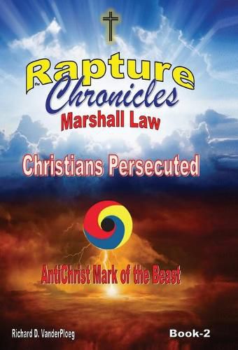 Cover image for The Rapture Chronicles Martial Law: Christians Persecuted