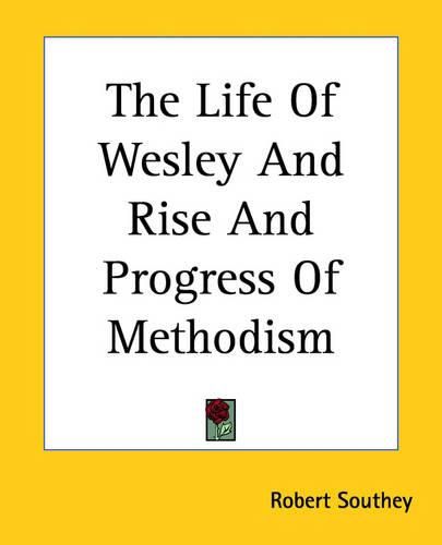 Cover image for The Life Of Wesley And Rise And Progress Of Methodism