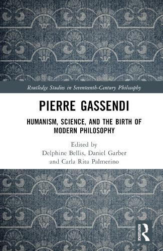 Pierre Gassendi: Humanism, Science, and the Birth of Modern Philosophy