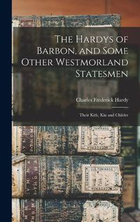 Cover image for The Hardys of Barbon, and Some Other Westmorland Statesmen