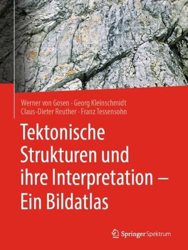 Tektonische Strukturen und ihre Interpretation - Ein Bildatlas