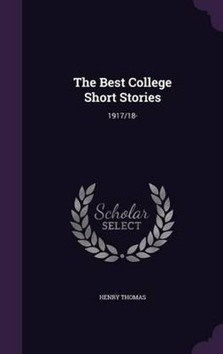 Cover image for The Best College Short Stories: 1917/18-