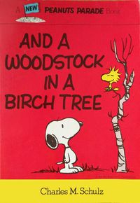 Cover image for Peanuts: And A Woodstock In A Birch Tree
