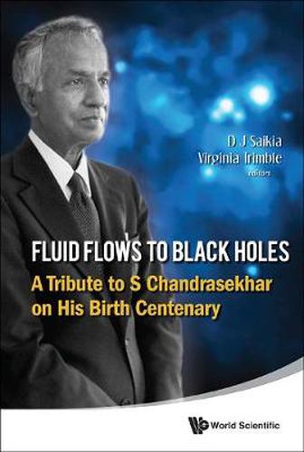 Cover image for Fluid Flows To Black Holes: A Tribute To S Chandrasekhar On His Birth Centenary