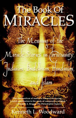 Cover image for The Book of Miracles: The meaning of the Miracle Stories in Christianity, Judaism, Buddhism,