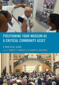 Cover image for Positioning Your Museum as a Critical Community Asset: A Practical Guide