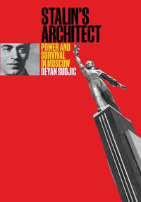 Cover image for Stalin's Architect: Power and Survival in Moscow