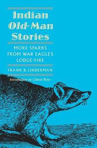 Cover image for Indian Old-Man Stories: More Sparks from War Eagle's Lodge-Fire (The Authorized Edition)