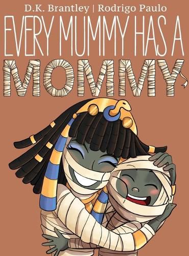 Every Mummy Has a Mommy