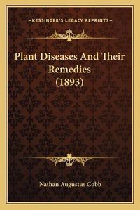 Cover image for Plant Diseases and Their Remedies (1893)