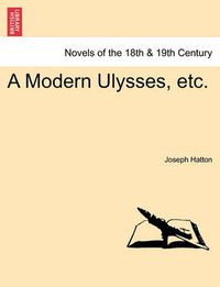 Cover image for A Modern Ulysses, Etc.