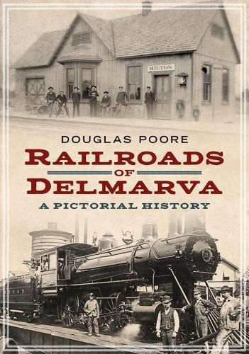 Cover image for Railroads of Delmarva: A Pictorial History