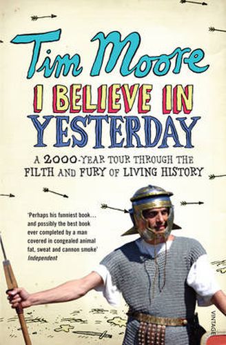 Cover image for I Believe in Yesterday: A 2000 Year Tour Through the Filth and Fury of Living History